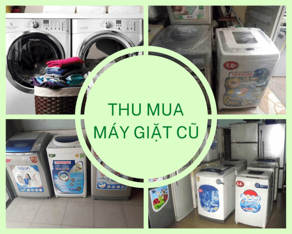 Đơn Vị Thu Mua Máy Giặt Cũ Giá Cao Tận Nơi